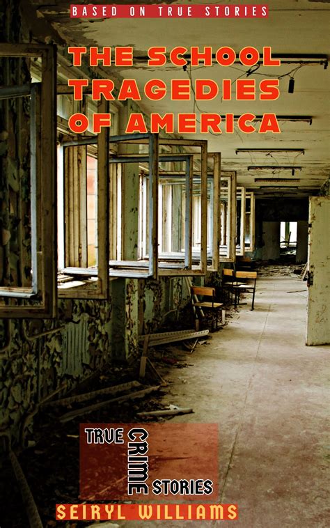 The School Tragedies of America: Student victims : School shootings