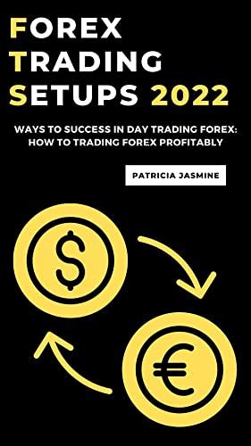 Forex Trading Setups 2022 Ways To Success In Day Trading Forex How To Trading Forex Profitably
