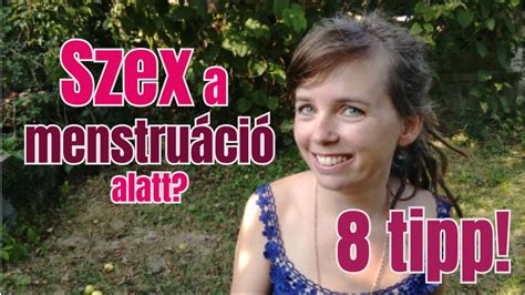 hogyan szexelj a menstruáció alatt a 8 legjobb tipp megjött virágzol 2 rész youtube