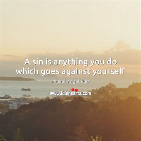 A Sin Is Anything You Do Which Goes Against Yourself Idlehearts