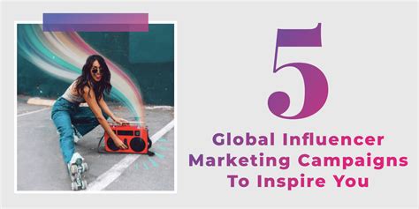Five Global Influencer Marketing Campaigns To Inspire You Open Influence Inc