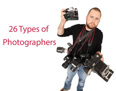 There Are A Lot Of Photographers Out There And Each Is A Certain Type