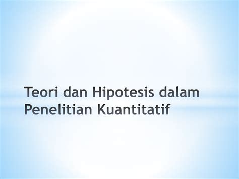 Teori Dan Hipotesis Dalam Penelitian Kuantitatif