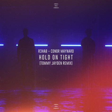 Hold On Tight Tommy Jayden Remix A Song By R3hab Conor Maynard