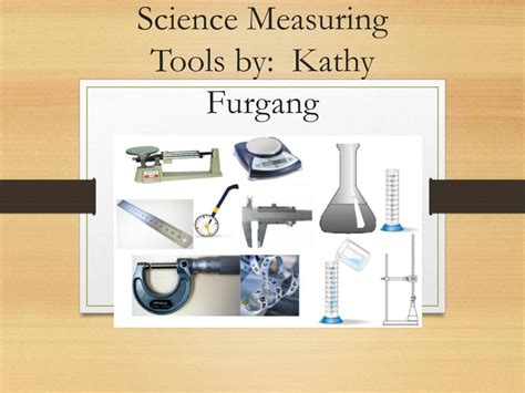Ppt Science Measuring Tools By Kathy Furgang Powerpoint Presentation