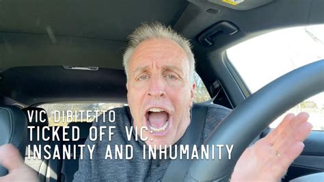 Ticked Off Vic Insanity And Inhumanity Youtube
