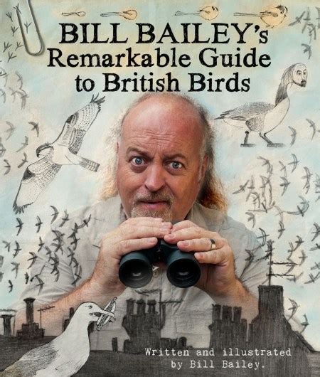 Bill Baileys Remarkable Guide To British Birds By Bill Bailey Incredible Books From Quercus Books
