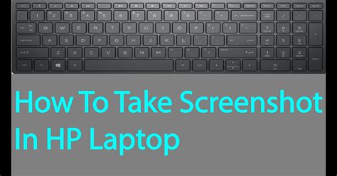 How To Screenshot On Ho How To Screenshot On An Hp Laptop With Or