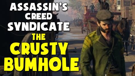 Assassin S Creed Syndicate Funny Moments THE CRUSTY BUMHOLE YouTube