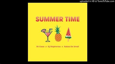 Mi Casa Summer Time Feat Dj Maphorisa And Kabza De Small Official