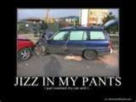 Image 52820 Jizz In My Pants Know Your Meme
