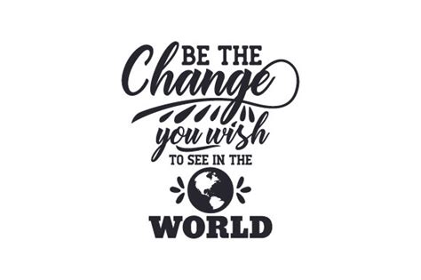 Free Svg Be The Change You Wish To See In The World Svg Png File For Cricut