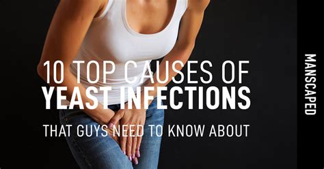 10 Top Causes Of Yeast Infections That Guys Need To Know About Manscaped
