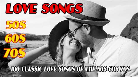 Best Love Songs 50s 60s 70s ♥♥ Top 100 Classic Love Songs Of The 50s 60s 70s Youtube