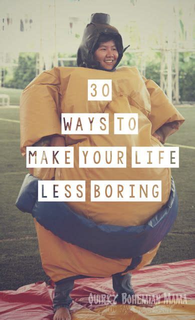 30 Ways To Make Your Life Less Boring How To Make Life More