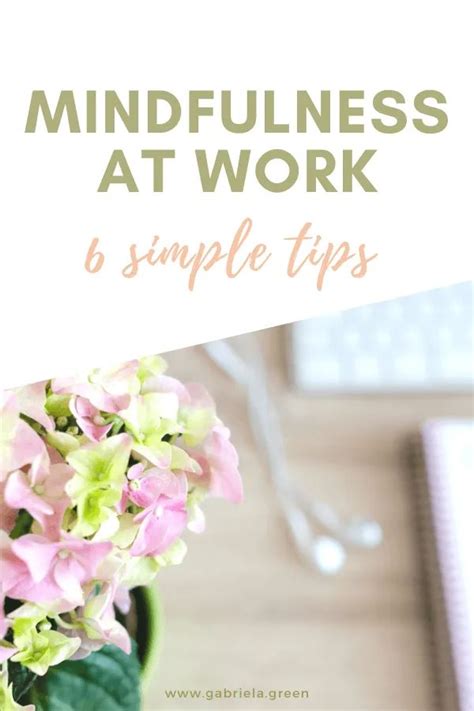 Mindfulness At Work Made Easy 6 Simple Tips Gabriela Green