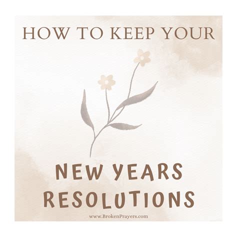 3 Best Ways To Keep New Years Resolutions Broken Prayers