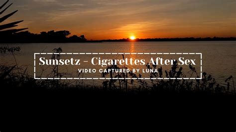 Sunsetz Cigarettes After Sex Lyrics Video Youtube