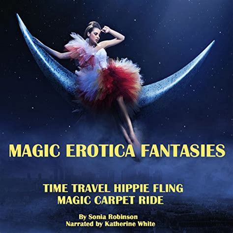 Time Travel Hippie Fling Magic Carpet Ride Magic Erotica Fantasies By Sonia Robinson