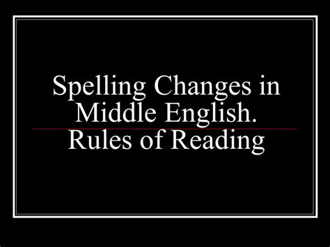 Spelling Changes In Middle English Rules Of Reading