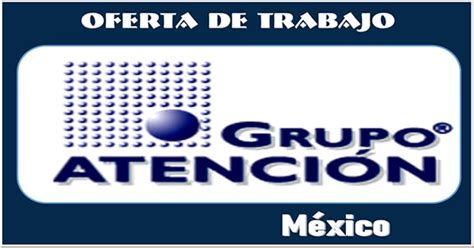 Trabajos Disponibles En Grupo Corporativo Atención México Rrhh Mx