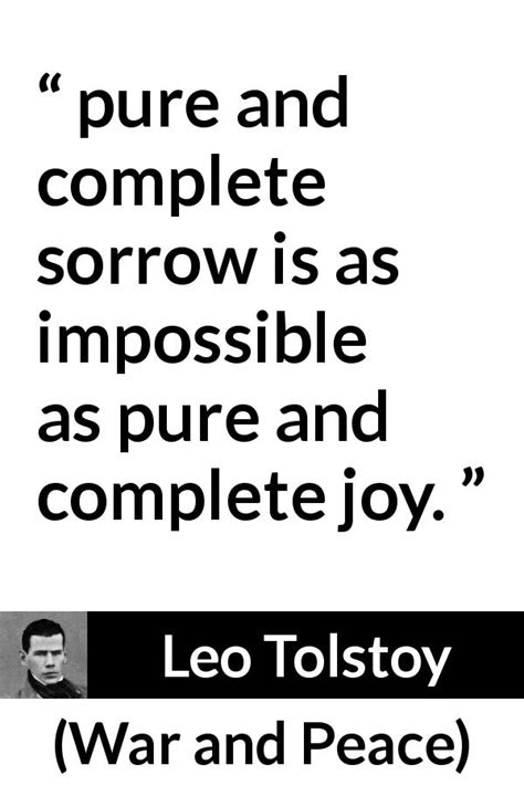 This is my favorite quote about by kahlil gibran , it always in my mind anytime i think about life: "pure and complete sorrow is as impossible as pure and complete joy." - Kwize