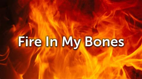 Fire In My Bones Logos Sermons