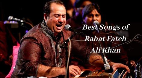 20 Best Songs Of Rahat Fateh Ali Khan That Are Truly Heart Warming