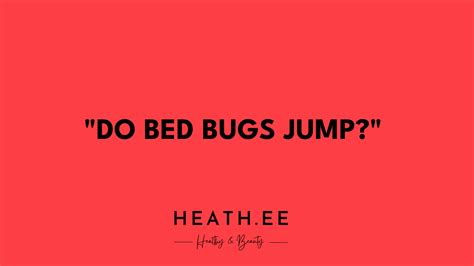Do Bed Bugs Jump Heathe