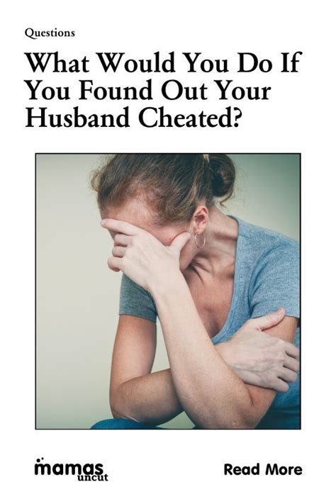 What Would You Do If You Found Out Your Husband Cheated In 2022