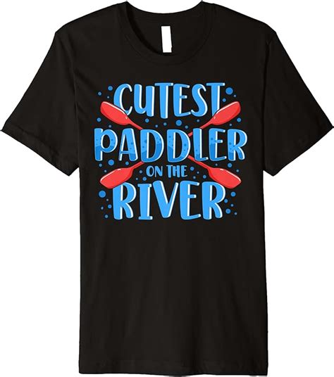 Kayaking Cutes Paddler Funny Kayak T Man Woman Teen