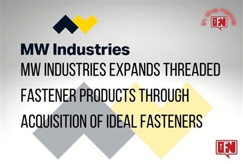 Mw Industries Expands Threaded Fastener Products Through Acquisition Of