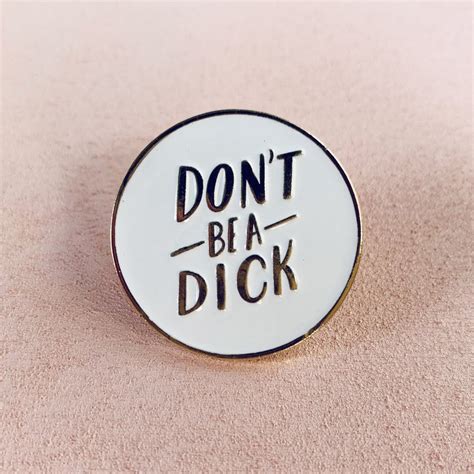 don t be a dick lapel pin the shop at matter