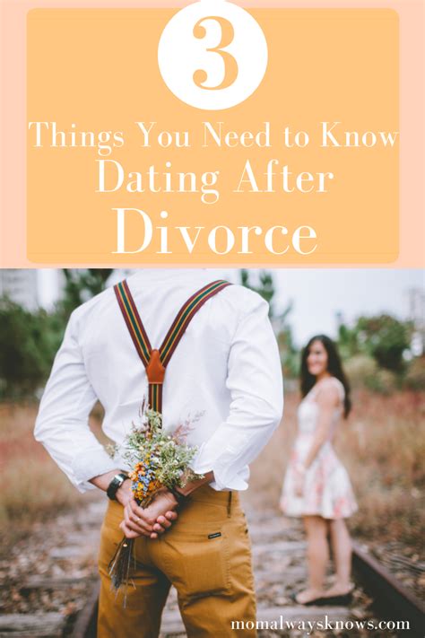 Dating Again After Divorce 3 Things You Need To Know Mom Always Knows