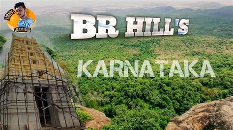 Br Hills Chamarajanagar Karnataka Youtube