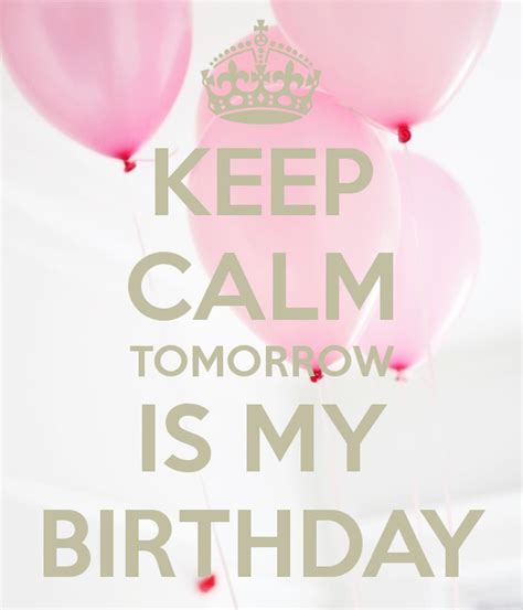 Keep Calm Tomorrow Is My Birthday Poster Keep Calm My Birthday Its