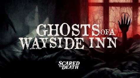 Scared To Death Ghosts Of A Wayside Inn Youtube