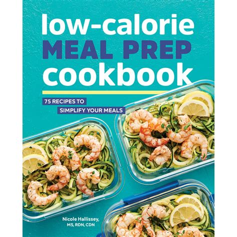 Low Calorie Meal Prep Cookbook 75 Recipes To Simplify Your Meals Paperback