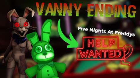 Spiegazione Vanny Ending Fnaf Help Wanted 2 Youtube