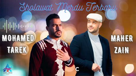 Mohamed Tarek Feat Maher Zain Full Album Sholawat 2022 Youtube