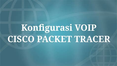 Konfigurasi VOIP Di CISCO PACKET TRACER YouTube