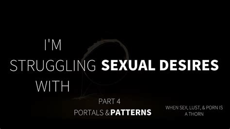 I’m Struggling With Sex Help Me Portals And Patterns Episode 4 Youtube