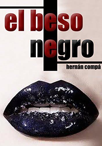 El Beso Negro Spanish Edition Ebook Compá Hernán Uk