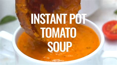 Best Instant Pot Tomato Soup Recipe Video Youtube