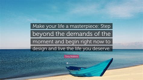 Tony Robbins Quote Make Your Life A Masterpiece Step Beyond The