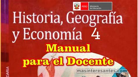 Manual Para El Docente Historia Geografía Y Economía 4º De Secundaria