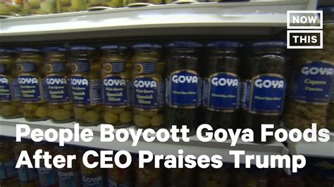 Americans Boycotting Goya Foods After Ceo Praises Trump Nowthis Youtube