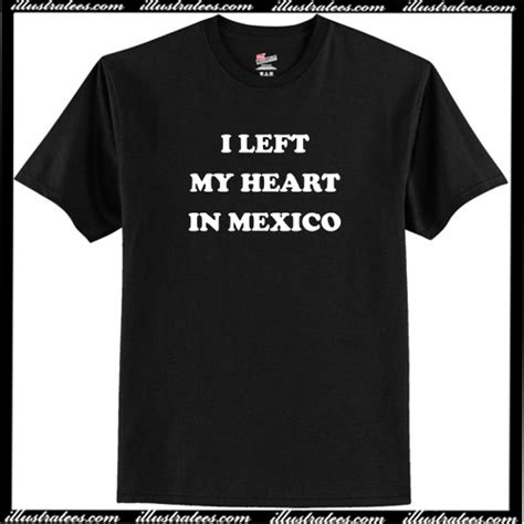 I Left My Heart In Mexico T Shirt Ai