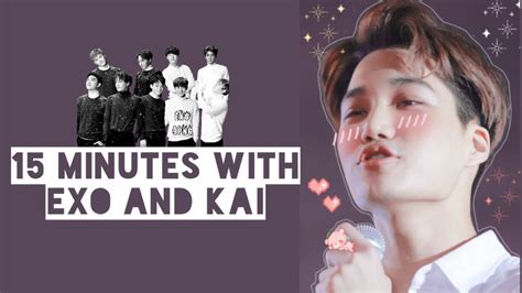 15 Minutes With Exo And Kai Youtube