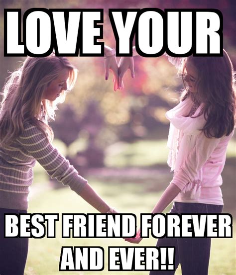Love Your Best Friend Forever And Ever Friends